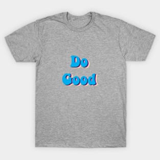 Do Good T-Shirt